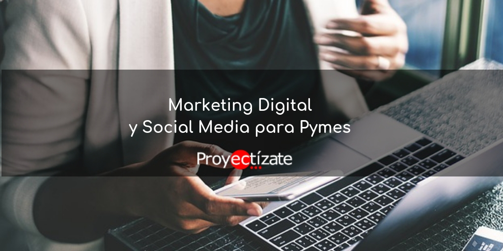 Marketing Digital y Social Media para Pymes